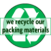 We recycle our packing materials